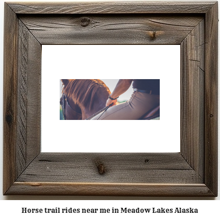 horse trail rides near me in Meadow Lakes, Alaska